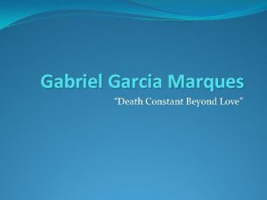 Gabriel Garcia Marques Death Constant Beyond Love Born