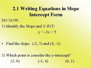 2 1 Writing Equations in Slope Intercept Form