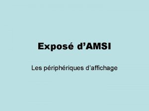 Expos dAMSI Les priphriques daffichage Les cartes graphiques