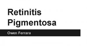 Retinitis Pigmentosa Owen Ferrara Physiological Cause Retinitis Pigmentosa