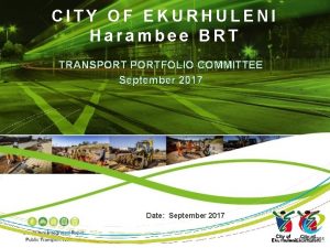 CITY OF EKURHULENI Harambee BRT TRANSPORTFOLIO COMMITTEE September