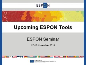 Upcoming ESPON Tools ESPON Seminar 17 18 November