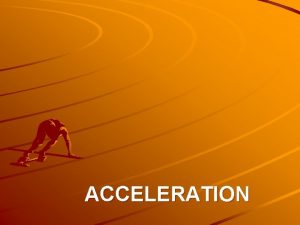 ACCELERATION CONSTANT SPEED CHANGING SPEED OCCURS WHEN AN