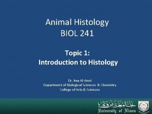 Animal Histology BIOL 241 Topic 1 Introduction to