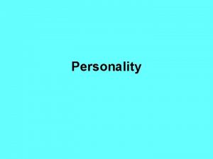 Personality What is Personality People differ from each
