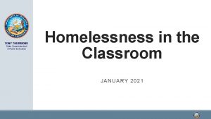 TONY THURMOND State Superintendent of Public Instruction Homelessness