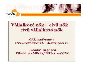 Vllalkoz nk civil vllalkoz nk OFAkonferencia 2006 november