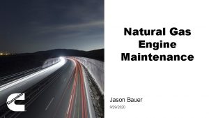 Natural Gas Engine Maintenance Jason Bauer 9292020 Cummins