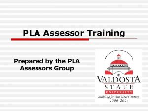 PLA Assessor Training Prepared by the PLA Assessors