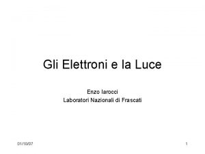 Gli Elettroni e la Luce Enzo Iarocci Laboratori