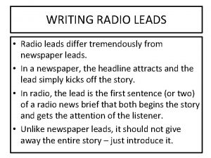 WRITING RADIO LEADS Radio leads differ tremendously from