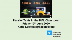 Parallel Texts in the MFL Classroom Friday 12