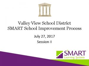 Valley View School District SMART School Improvement Process