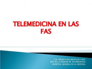 TELEMEDICINA EN LAS FAS CTE MEDICO ANA BETEGON