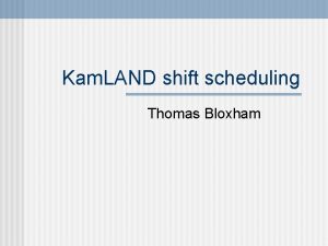Kam LAND shift scheduling Thomas Bloxham Kam LAND