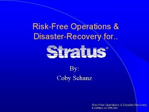 RiskFree Operations DisasterRecovery for By Coby Schanz RiskFree