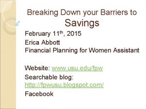 Breaking Down your Barriers to Savings February 11