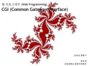 Web Programming CGI Common Gateway Interface 2006 CGI