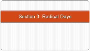 Section 3 Radical Days Section 3 Radical Days