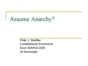 Assume Anarchy Peter J Boettke Constitutional Economics Econ