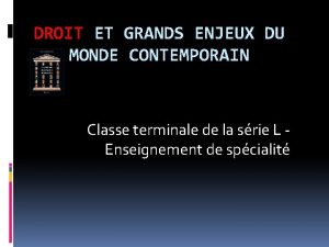 DROIT ET GRANDS ENJEUX DU MONDE CONTEMPORAIN Classe