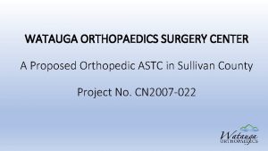 WATAUGA ORTHOPAEDICS SURGERY CENTER A Proposed Orthopedic ASTC