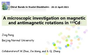 Chiral Bands in Nuclei Stockholm 20 22 April