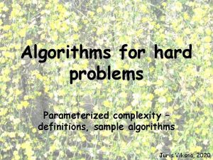 Algorithms for hard problems Parameterized complexity definitions sample