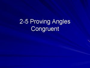 2 5 Proving Angles Congruent Definition A theorem