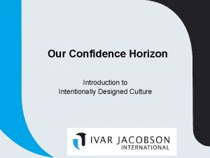 Our Confidence Horizon Introduction to Intentionally Designed Culture