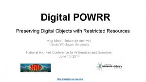 Digital POWRR Preserving Digital Objects with Restricted Resources