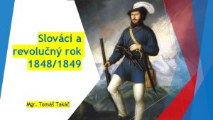 Slovci a revolun rok 18481849 Mgr Tom Tak