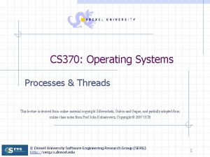 CS 370 Operating Systems Processes Threads This lecture