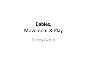 Babies Movement Play Tammy Averitt Early Orientation Mobility