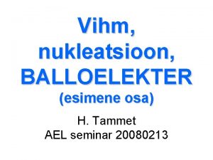 Vihm nukleatsioon BALLOELEKTER esimene osa H Tammet AEL