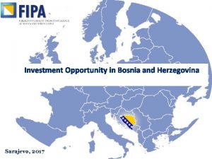 Investment Opportunity in Bosnia and Herzegovina Sarajevo 2017
