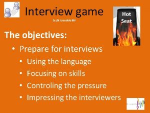 Interview game by jfk Grenoble INP The objectives