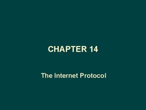 CHAPTER 14 The Internet Protocol Connectionless Operation Internetworking