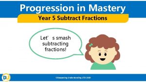Progression in Mastery Year 5 Subtract Fractions Lets