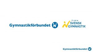 Svensk Gymnastik 258 720 medlemmar 2016 Ca 1100