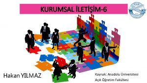 KURUMSAL LETM6 Hakan YILMAZ Kaynak Anadolu niversitesi Ak