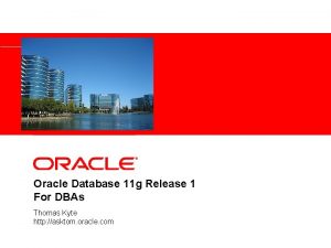 Insert Picture Here Oracle Database 11 g Release