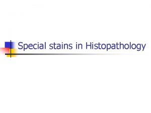 Special stains in Histopathology Special stains i Van