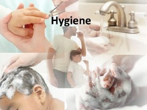 Hygiene Hygiene Defined World Health Organization The conditions