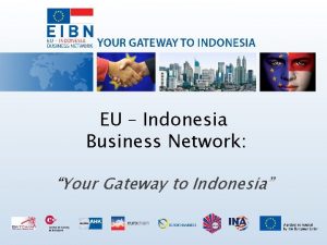 EU Indonesia Business Network Your Gateway to Indonesia