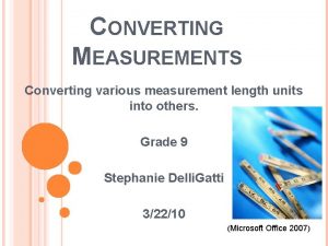 CONVERTING MEASUREMENTS Converting various measurement length units into