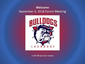 Welcome September 6 2018 Parent Meeting 2018 Fall