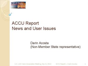 ACCU Report News and User Issues Darin Acosta