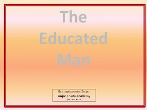 The Educated Man Hanumatpresaka Swami Anjana Suta Academy