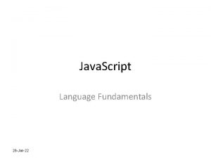 Java Script Language Fundamentals 26 Jan22 About Java